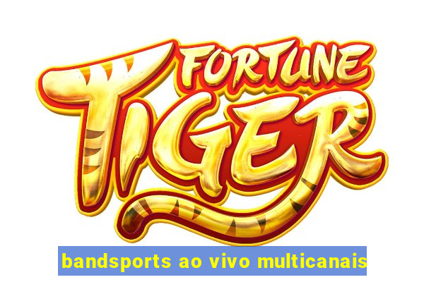 bandsports ao vivo multicanais